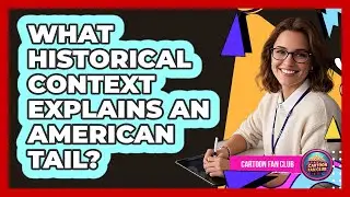 What Historical Context Explains An American Tail?