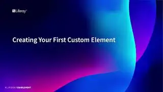 Creating Your First Custom Element