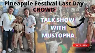Pineapple Festival 2022 last day || Mustopha Yairipok #talkshow  #crowds #festival