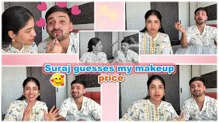 Suraj’s guessed my international makeup price 😂