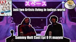 SammyHuttcast Ft Cannabis industry professional and Underground Hip Hop artist MAXVM #podcast #funny