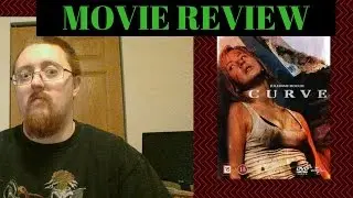 MOVIE REVIEW - Curve - 2015 MOVIE - SEEN ON NETFLIX - IS IT ANY GOOD?