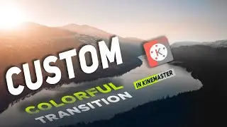 How to Make a Custom Colorful Transition in Kinemaster | Kinemaster Transition Tutorial