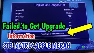 Failed to Get Upgrade Information STB Matrix Apple Merah
