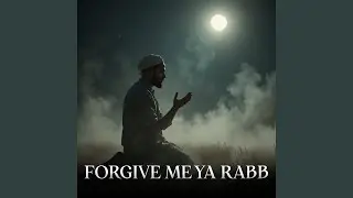 Forgive Me Ya Rabb
