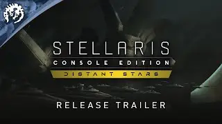 Stellaris: Console Edition | Distant Stars | Release Trailer