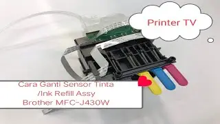 ganti sensor tinta cara mengganti sensor tinta ink refill assy j430w printer brother mfc-j430w