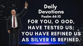 Daily Devotion - Psalm 66:10 #pastorailtondonizeti
