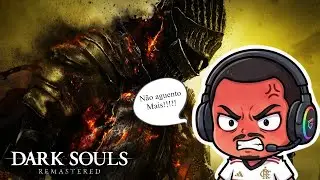 DEI MUITO RAGE NESSE JOGO! MELHORES PIORES MOMENTOS EM DARK SOULS - DARK SOULS REMASTERED#2