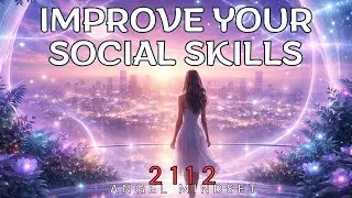 Improve your Social Skills Subliminal   Speak Confidently, Connect Naturally & Feel at Ease