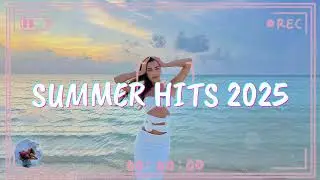 Best Summer Songs 2025 🍒 Summer Hits 2025 Playlist