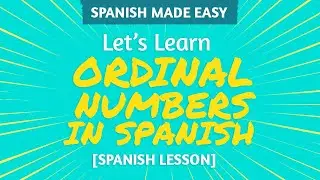 Ordinal Numbers in Spanish [First to Tenth] | Spanish Made Easy