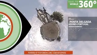 360&deg; Ponta Delgada - Azores, Portugal  |  Travel the World in 360