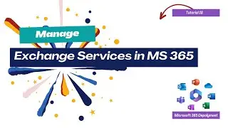 How To Manage Exchange Services | Microsoft 365 Deployment
