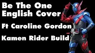 Be The One English Cover (Kamen Rider Build opening) [By Caroline Gordon]