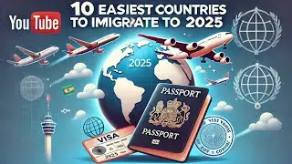 10 Easiest Countries To Immigrate To in 2025