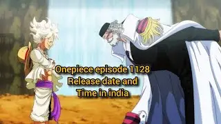 Onepiece episode 1128 release date and time in India and where to watch onepiece latest episode