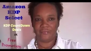 Amazon KDP Select:  KDP CountDown Deals OR Free  Promotion