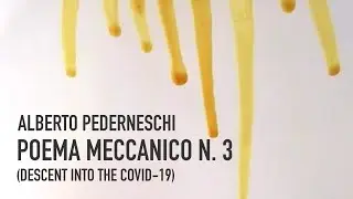 Alberto Pederneschi - Poema Meccanico n. 3 - Descent into the Covid19