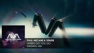 Paul Arcane & Sendr - Where Did You Go