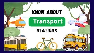 Know About Transport Stations I Bus, Train, Helicopter, Tram, Bike, Ferry, Airplane