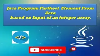 Java Program to Find Farthest Element From Zero