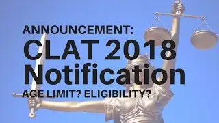CLAT 2018 Notification! Age Limit and Other Questions Answered