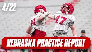 Nebraska Football Spring Practice Report: April 22 I HuskerOnline I GBR