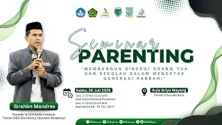 Seminar Parenting Ash-Shiddiiqi tahun 2025 bersama Ibrahim Mandres [SESI1: Walisantri Ponpes]