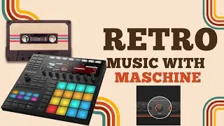 SECRETS of 80's Nostalgia | Native Instruments MASCHINE Tutorial