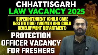 Law Fresher Vacancy in Chhattisgarh  | Protection Officer  | Law Job | Detailed Plan By Chandan Sir