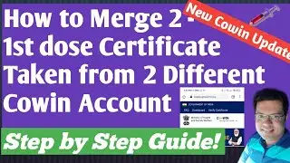 How to Merge Two 1st Dose Certificate taken from 2 different Cowin account in to 1 Final Certificate