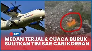 🔴 Medan Terjal & Cuaca Buruk Sulitkan Tim Sar Cari Korban Pesawat ATR 42-500 di Gunung Bulusaraung
