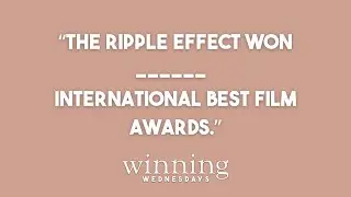 Winning Wednesday: &ldquo;The Ripple Effect won______  international best film awards.&rdquo;