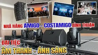 Đại tiệc âm thanh ánh sáng tại Nhà hàng Amigo - Costamigo tại Bình Thuận