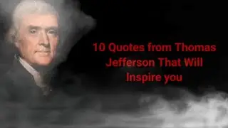10 Quotes From Thomas Jefferson that Inspire you