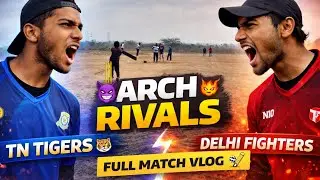 ARCH RIVALS 😈🔥Full Match Vlog 🏏 (Tn tigers vs Delhi fighters)