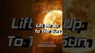 Lift Me Up To The Sun by DJ Wolfman #DigitalMediaScotlandUK