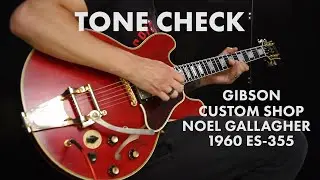 TONE CHECK: Gibson Custom Noel Gallagher 1960 ES-355 Demo