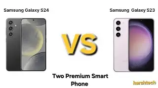 Samsung S24 Vs Samsung S23 || Witch is batter || Let's Compare 