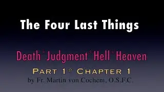 #1. The Four Last Things: Death, Judgment, Hell, Heaven.