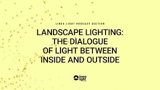 Landscape lighting: the dialogue of light between inside and outside | Arianna Ghezzi