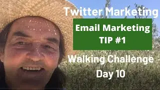 Twitter Marketing Strategies | Email Marketing Tips | Walking Challenge Day 10