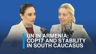 UN in Armenia: COP17 and Stability in South Caucasus