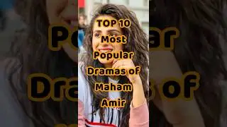 TOP 10 Most Popular Dramas of Maham Amir #mahamamir #pakistanidramas #viralshorts