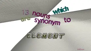 element - 16 nouns synonym to element (sentence examples)