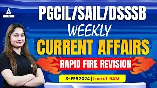 Weekly Current Affairs 2024 | Current Affairs for PGCIL/SAIL/DSSSB |Current Affairs By Pinki Mam