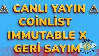 IMMUTABLE X COINLIST GERİ SAYIM HEYECANI - CANLI YAYIN