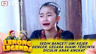SEDIH BANGET! UMI KEJER DENGER, GEGARA SUAMI TERCINTA DICULIK ANAK ANGKAT - LENONG LEGENDA