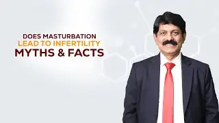 Does Masturbation Lead to Infertility? Myths & Facts ! சுயஇன்பம் குழந்தையின்மைக்கு வழிவகுக்குமா?